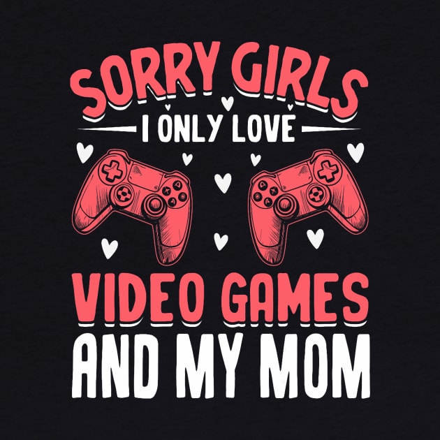 Kids Sorry I Only Love Video Games Mom Valentines Gamer Boys by jadolomadolo